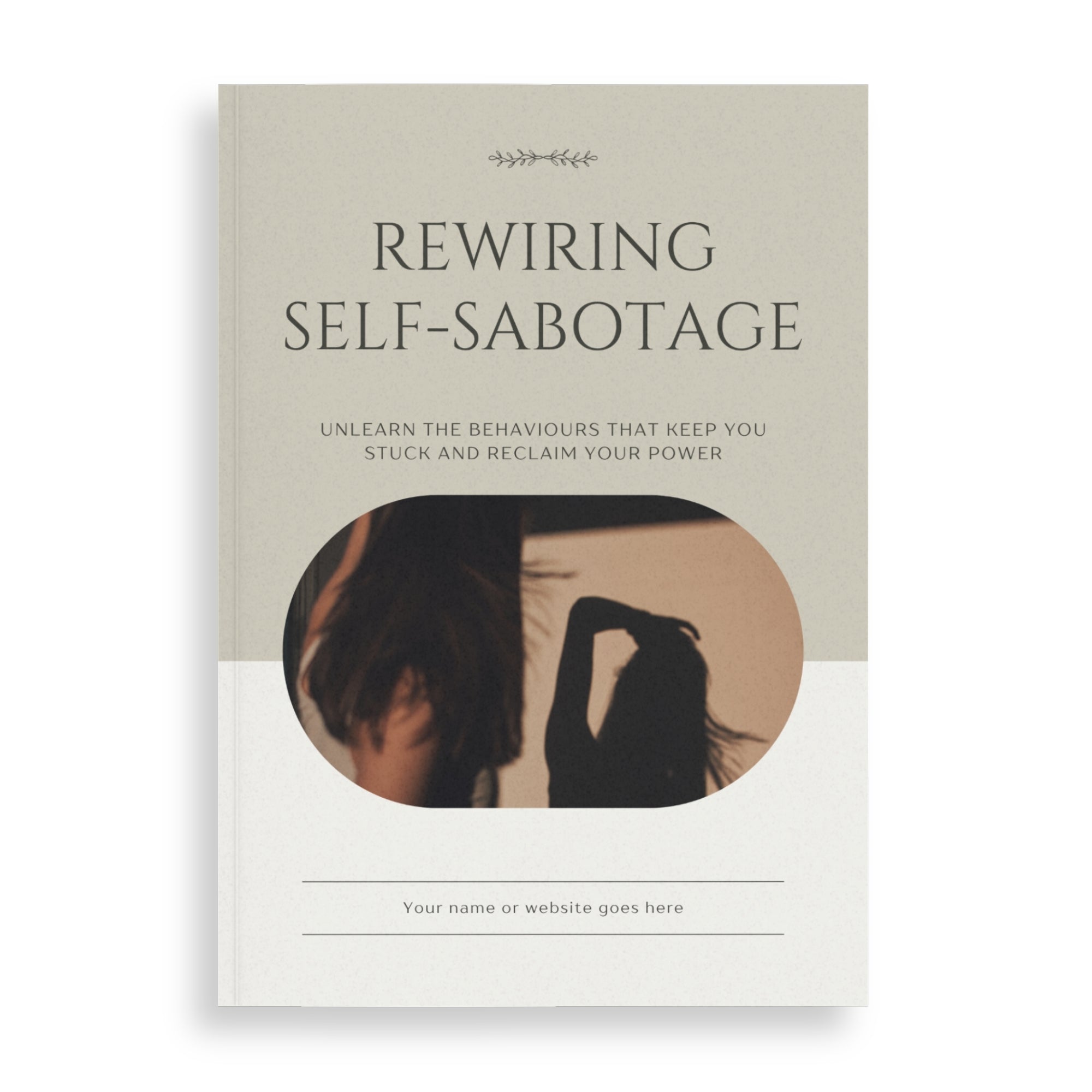 Rewiring Self-Sabotage